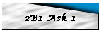 2B1 Ask 1